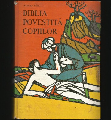 BIBLIA POVESTITĂ COPIILOR / BIBLIA PENTRU COPII - ANNE DE VRIES foto
