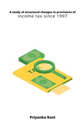 A study of structural changes in provisions of income tax since 1997 foto