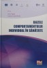 BAZELE COMPORTAMENTULUI INDIVIDUAL IN SANATATE-LIVIU OPREA, CRISTINA GAVRILOVICI-252204