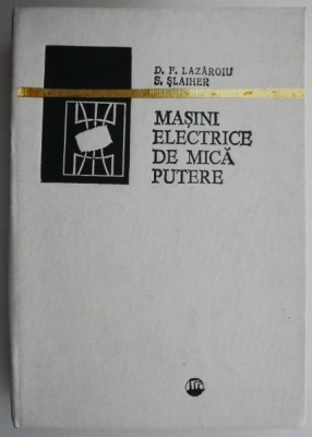 D. F. Lazaroiu - Masini electrice de mica putere foto