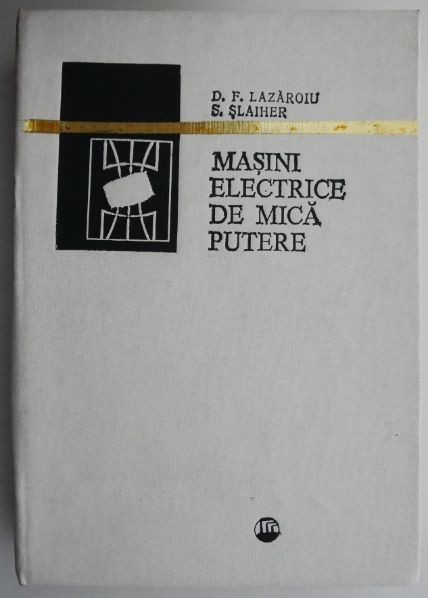 D. F. Lazaroiu - Masini electrice de mica putere