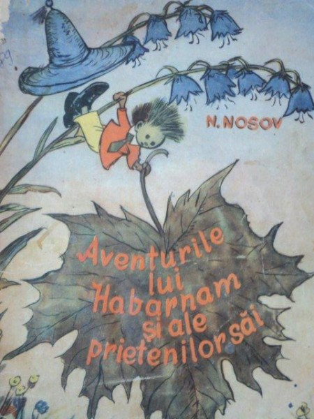 AVENTURILE LUI HABARNAM SI ALE PRIETENILOR SAI de NIKOLAI NOSOV 1956