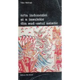 Tibor Bodrogi - Arta indoneziei si a insulelor din sud-estul asiatic (Editia: 1974)