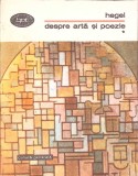 Despre Arta si Poezie Vol. 1 - Georg Wilhelm Friedrich Hegel - Minerva 1979 - BPT - Beletristica, Biografii