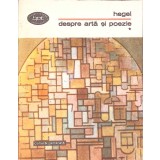 DESPRE ARTA SI POEZIE VOL.1-GEORG WILHELM FRIEDRICH HEGEL-263188