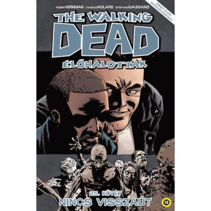 The Walking Dead - &Eacute;lőhalottak 25. - Nincs vissza&uacute;t - Robert Kirkman