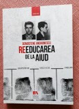 Reeducarea de la Aiud. Editura Manuscris, 2018 - Demostene Andronescu