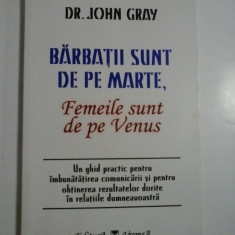 BARBATII SUNT DE PE MARTE, Femeile sunt de pe Venus - JOHN GRAY