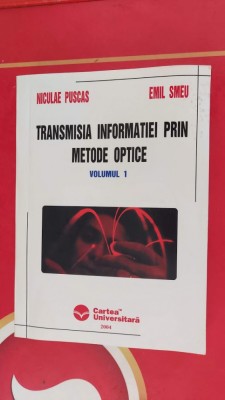 TRANSMISIA INFORMATIEI PRIN METODE OPTICE VOL 1 - NECULAE PUSCAS, EMIL SMEU foto