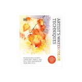 Artist's Watercolor Techniques: Discover How to Paint Landscapes, People and Still Lifes, and Develop Your Own Style