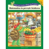 Matematica in povesti: Scaderea/Rosemarie Shannon, M. Ed, Sherill Chapman, Shelley Southern, Brenda Clark