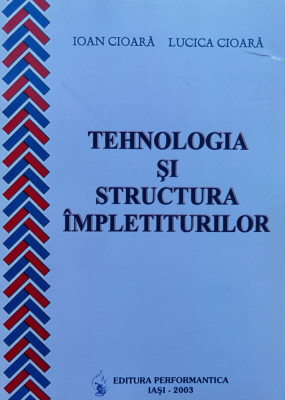 Tehnologia Si Structura Impletiturilor - Ioan Cioara ,556161 foto