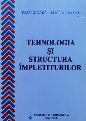 Tehnologia Si Structura Impletiturilor - Ioan Cioara , D344 foto