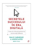 Secretele succesului &icirc;n era digitală - Paperback brosat - Brent Cole, Dale Carnegie &amp; Associates - Curtea Veche