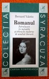 Romanul * Introducere in metodele si tehnicile moderne de analiza literara - Bernard Valette, Cartea Romaneasca, 1997