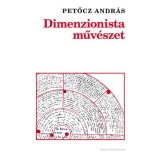 Dimenzionista műv&eacute;szet - Petőcz Andr&aacute;s