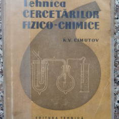 Tehnica Cercetarilor Fizico-chimice - K. V. Cimutov ,556604