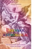 Breviar astrologic. Cum sa descifram rapid si sintetic tainele astrologiei - Sophia Heramba