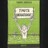 Cumpara ieftin Ținuta Obligatorie! de Tudor Ionescu