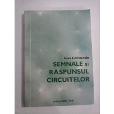 SEMNALE si RASPUNSUL CIRCUITELOR - Ioan CONSTANTIN (dedicatie si autograf)