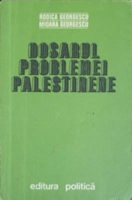 DOSARUL PROBLEMEI PALESTINENE-RODICA GEORGESCU, MIOARA GEORGESCU-224285 foto
