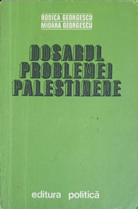 DOSARUL PROBLEMEI PALESTINENE-RODICA GEORGESCU, MIOARA GEORGESCU-224285