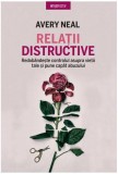 Relații distructive carte Paperback brosat Avery Neal Litera dezvoltare personala