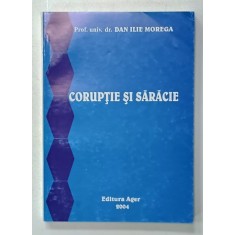 CORUPTIE SI SARACIE de DAN ILIE MOREGA , 2004 , DEDICATIE *