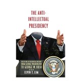 The anti-intellectual presidency