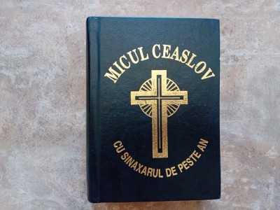 MICUL CEASLOV CU SINAXARUL DE PESTE AN ,SE TIPARESTE CU BINECUVANTAREA PRE SFINTITULUI CALINIC EPISCOP DE ARGES SI MUSCEL foto