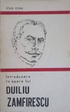 Introducere in Opera Lui Duiliu Zamfirescu - Ioan Adam, 1979, Minerva, Biografii, Carte Beletristica Romana