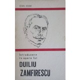 INTRODUCERE IN OPERA LUI DUILIU ZAMFIRESCU-IOAN ADAM-107912