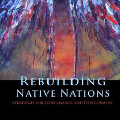 Rebuilding Native Nations: Strategies for Governance and Development