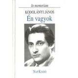 &Eacute;n vagyok (In memoriam Kodol&aacute;nyi J&aacute;nos) - Csűr&ouml;s Mikl&oacute;s