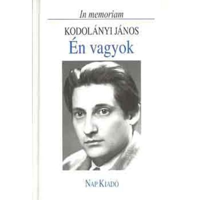 &amp;Eacute;n vagyok (In memoriam Kodol&amp;aacute;nyi J&amp;aacute;nos) - Csűr&amp;ouml;s Mikl&amp;oacute;s foto