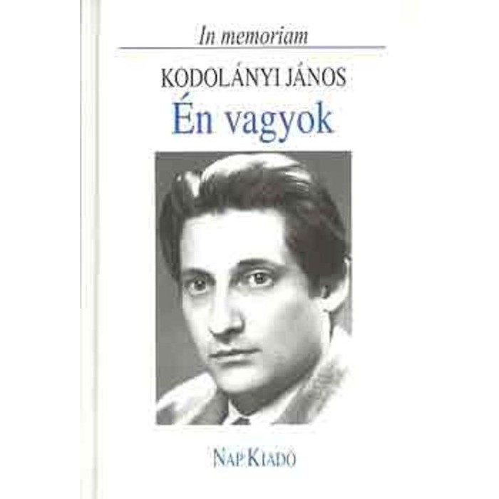 &Eacute;n vagyok (In memoriam Kodol&aacute;nyi J&aacute;nos) - Csűr&ouml;s Mikl&oacute;s