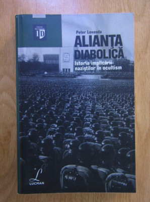 Alianta diabolica. Istoria implicarii nazistilor in ocultism foto