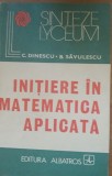 Inițiere &icirc;n matematica aplicată - C. Dinescu, B. Săvulescu