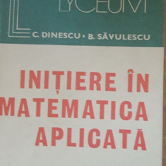 Inițiere în matematica aplicată - C. Dinescu, B. Săvulescu