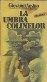 La umbra colinelor - Giovanni Arpino, Roman Clasice, Editura Univers, 1989, Carte Veche, Editie de Colectie