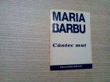 MARIA BARBU (dedicatie-autograf) - Cantec Mut - Editura Studio Plan, 1994, 88 p., Alta editura