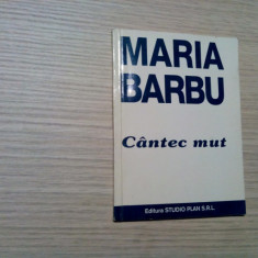 MARIA BARBU (dedicatie-autograf) - Cantec Mut - Editura Studio Plan, 1994, 88 p.