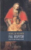Henri J.M. Nouwen - Fiul risipitor. Povestea unei intoarceri acasa