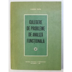 CULEGERE DE PROBLEME DE ANALIZA FUNCTIONALA de EUGEN POPA , 1981