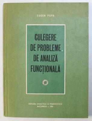 CULEGERE DE PROBLEME DE ANALIZA FUNCTIONALA de EUGEN POPA , 1981 foto