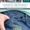 Visible Mending: Artful Stitchery to Repair and Refresh Your Favorite Things