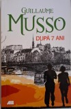 Dupa 7 ani - Guillaume Musso - Carte (Noua/Anticariat) - Editura [Adauga Editura Daca e Cunoscuta]