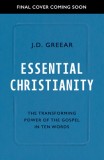 Essential Christianity: The Heart of the Gospel in Ten Words