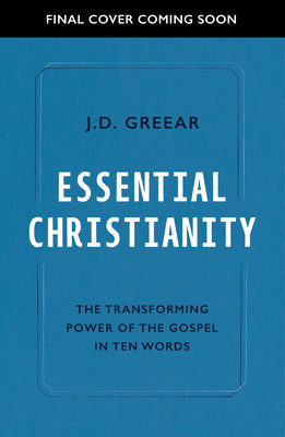 Essential Christianity: The Heart of the Gospel in Ten Words foto