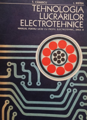 T. Canescu - Tehnologia lucrarilor electrotehnice (1976) foto